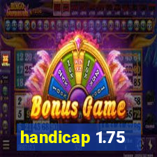 handicap 1.75